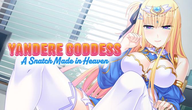 Yandere Goddess A Snatch Made In Heaven Free Download
