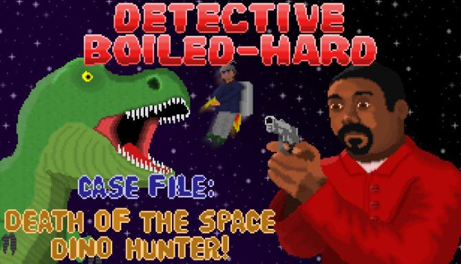 Detective Boiled-Hard / Case File - Death of the Space Dino Hunter Free Download