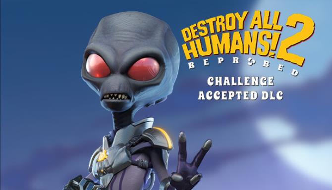 Destroy All Humans 2 Reprobed Challenge Accepted v1 0 534 Free Download