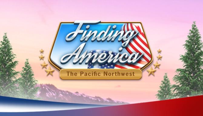 Finding America The Pacific Northwest Collectors Edition Free Download