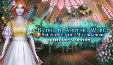 featured bridge to another world secrets of the nutcracker collectors edition free download
