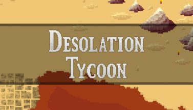 featured desolation tycoon free download 2
