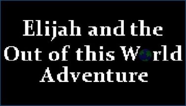 featured elijah and the out of this world adventure free download
