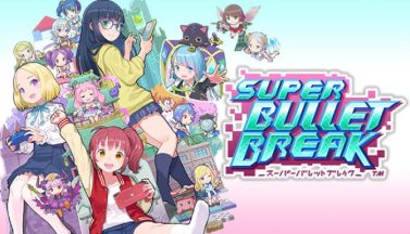featured super bullet break free download 2
