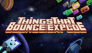 featured things that bounce and explode free download 2