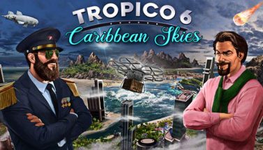 featured tropico 6 caribbean skies free download
