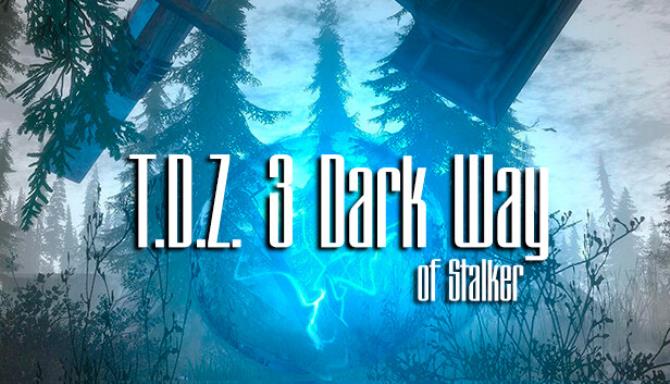 T D Z 3 Dark Way Of Stalker Free Download T D Z 3 Dark Way Of Stalker Free Download
