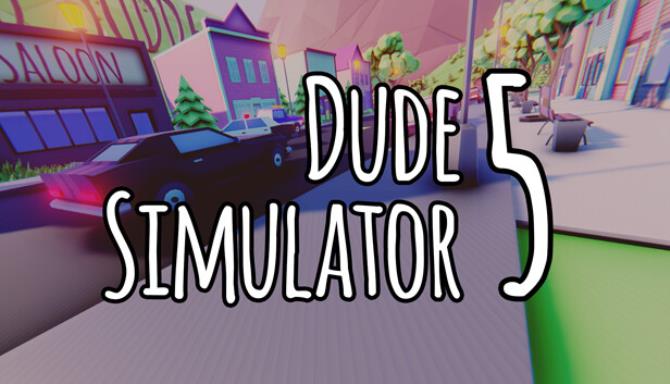 Dude Simulator 5 Free Download Dude Simulator 5 Free Download