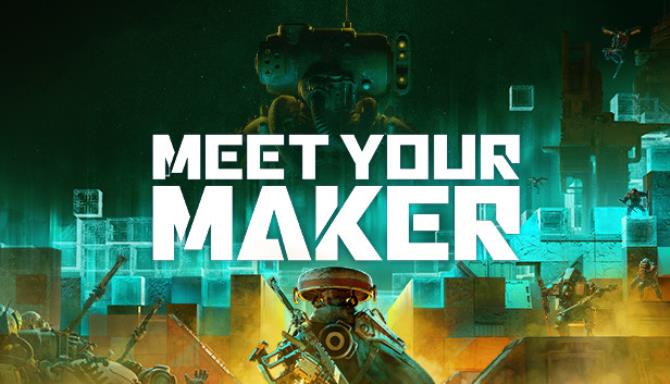 Meet Your Maker Free Download Meet Your Maker Free Download