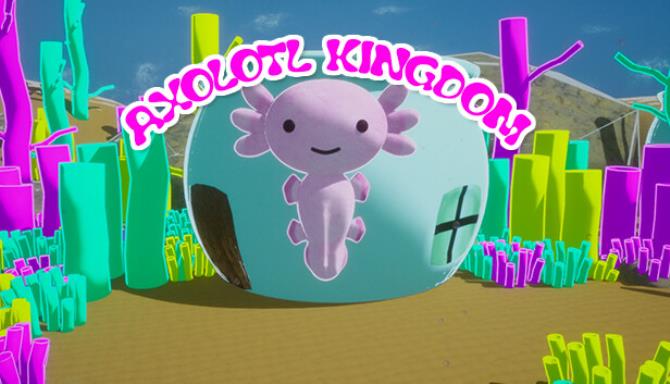 Axolotl Kingdom Free Download Axolotl Kingdom Free Download