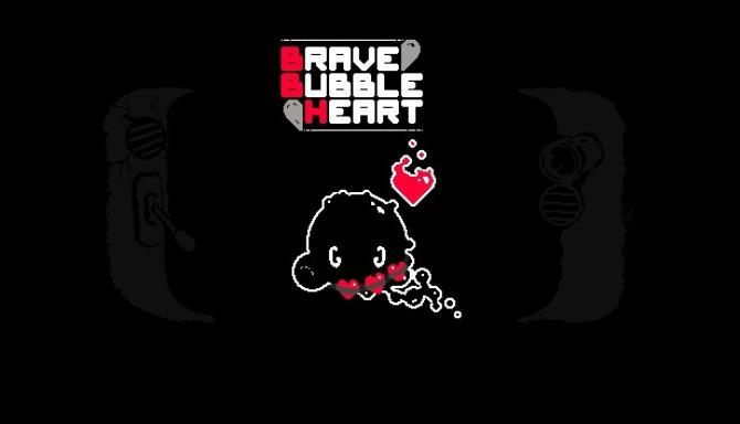Brave Bubble Heart Free Download Brave Bubble Heart Free Download