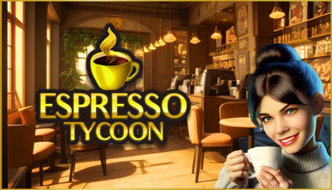 Espresso Tycoon Free Download Espresso Tycoon Free Download