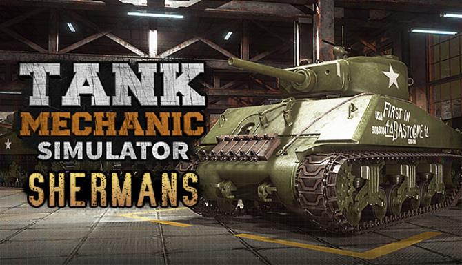 Tank Mechanic Simulator Shermans Free Download