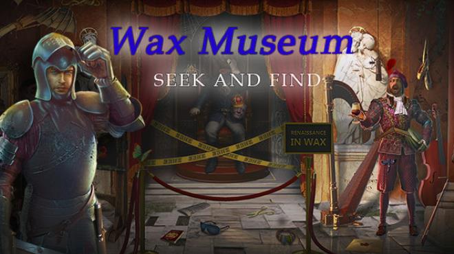 Wax Museum - Seek and Find - Mystery Hidden Object Adventure Free Download Wax Museum - Seek and Find - Mystery Hidden Object Adventure Free Download