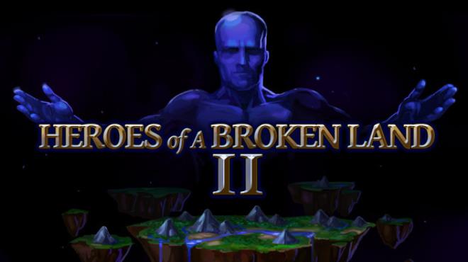Heroes of a Broken Land 2 Free Download Heroes of a Broken Land 2 Free Download