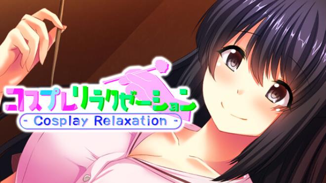 コスプレリラクゼーション - Cosplay Relaxation - Free Download