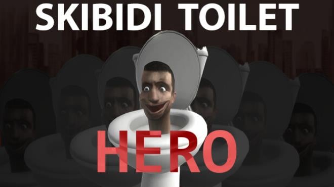 Skibidi Toilet Hero Free Download