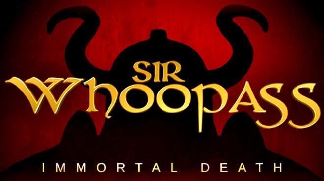 Sir Whoopass Immortal Death v2 2 3 REPACK Free Download