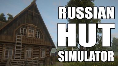 Featured Russian Hut Simulator Free Download