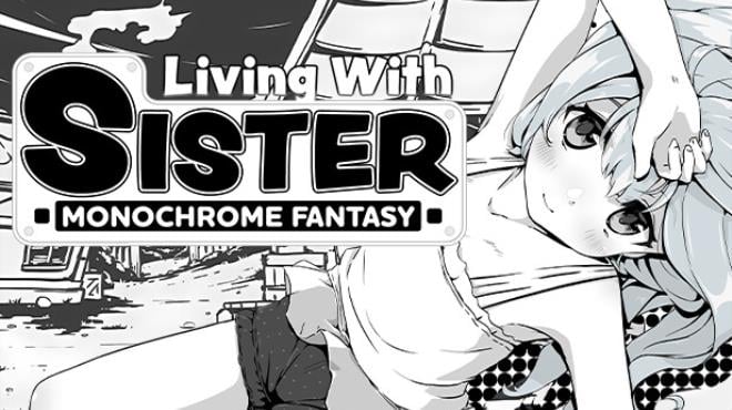 Living With Sister: Monochrome Fantasy Free Download