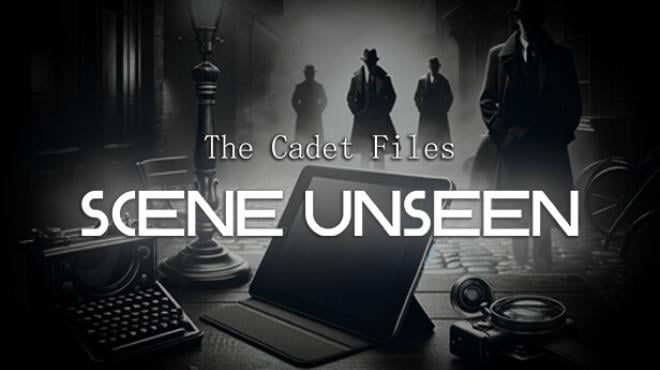 The Cadet Files Scene Unseen Free Download