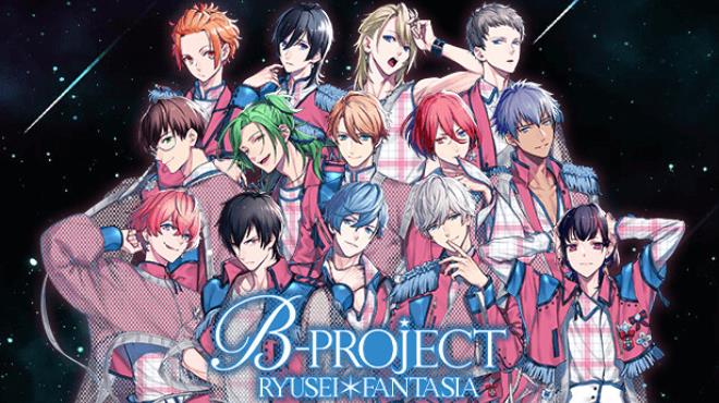 B-PROJECT RYUSEI FANTASIA Free Download