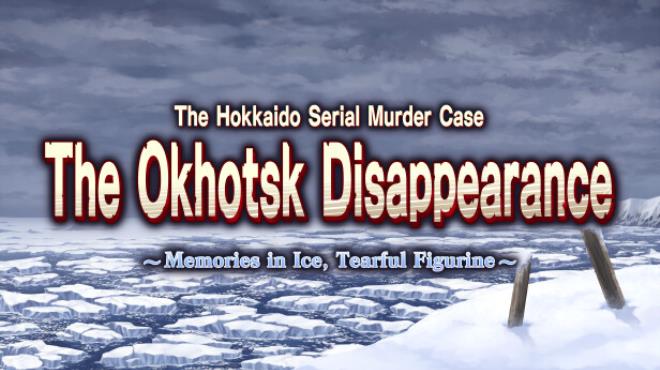 The Hokkaido Serial Murder Case The Okhotsk Disappearance Memories in Ice Tearful Figurine Free Download