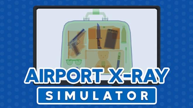 Airport X-Ray Simulator Free Download