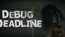 Featured DEBUG DEADLINE Free Download