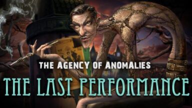 Featured The Agency of Anomalies The Last Performance Collectors Edition Free Download