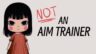 Featured Not an Aim Trainer Free Download