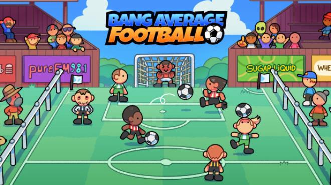 Bang Average Football Free Download