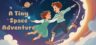 Featured A Tiny Space Adventure Free Download 1