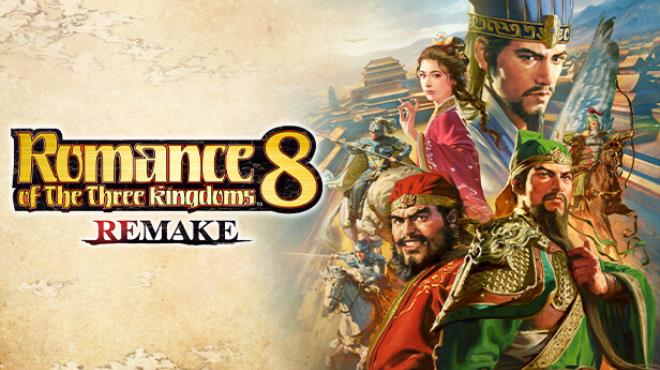 ROMANCE OF THE THREE KINGDOMS 8 REMAKE v1 0 7 Free Download ROMANCE OF THE THREE KINGDOMS 8 REMAKE v1 0 7 Free Download