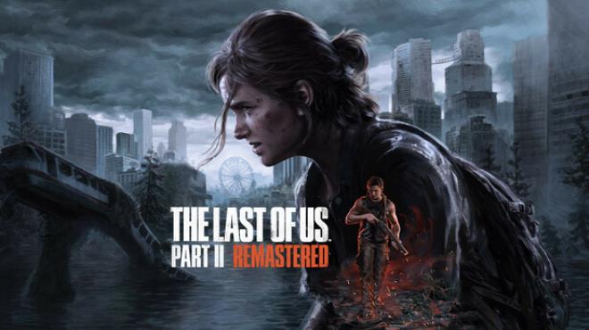 The Last of Us Part II Remastered Update v1.5.10708.0624 Free Download The Last of Us Part II Remastered Update v1.5.10708.0624 Free Download