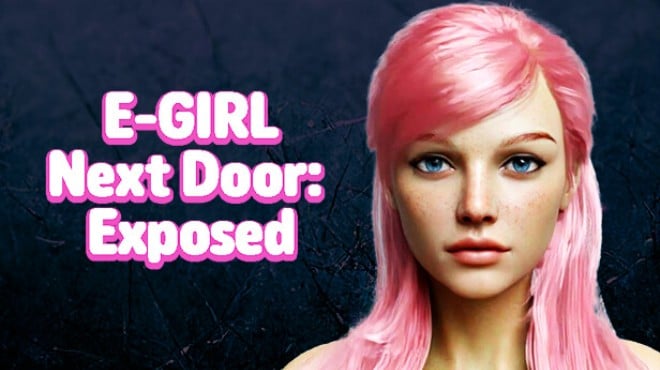 E-GIRL Next Door: Exposed Free Download
