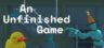 Featured An Unfinished Game Free Download