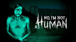 No, I’m not a Human Featured No Im not a Human Free Download