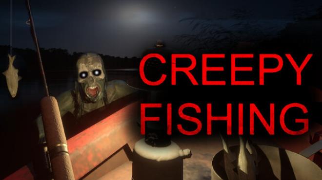 Creepy Fishing Free Download Creepy Fishing Free Download