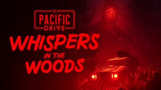 Pacific Drive Whispers in the Woods Free Download Pacific Drive Whispers in the Woods Free Download