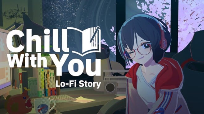 Chill with You : Lo-Fi Story Free Download Chill with You : Lo-Fi Story Free Download