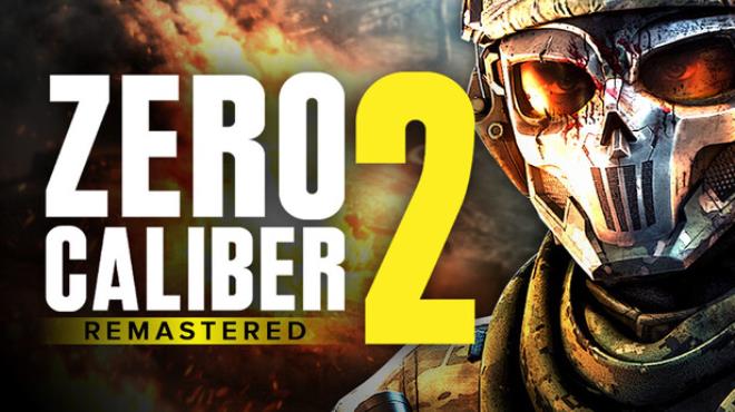 Zero Caliber 2 Remastered Free Download Zero Caliber 2 Remastered Free Download