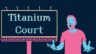 Featured Titanium Court Free Download