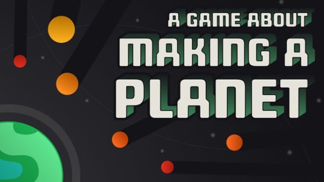 A Game About Making A Planet Free Download