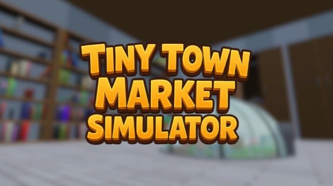 Tiny Town Market Simulator Free Download