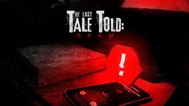 The Last Tale Told: Spam Free Download