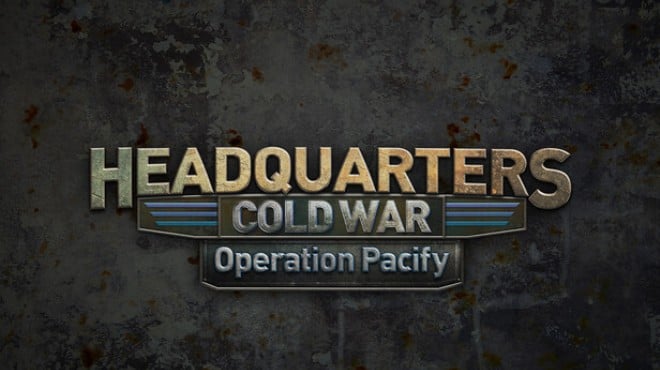 Headquarters Cold War Operation Pacify Free Download