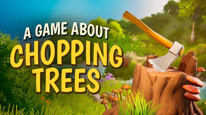 A Game About Chopping Trees Free Download