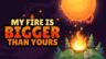 Featured My Fire Is Bigger Than Yours Free Download