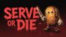 Featured Serve Or Die Free Download